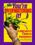 You're Over watering It! by Johnny Balchandani