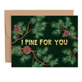I Pine For You Greeting Card