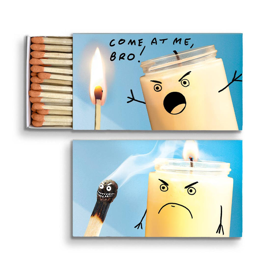 Come At Me, Bro Matchbox