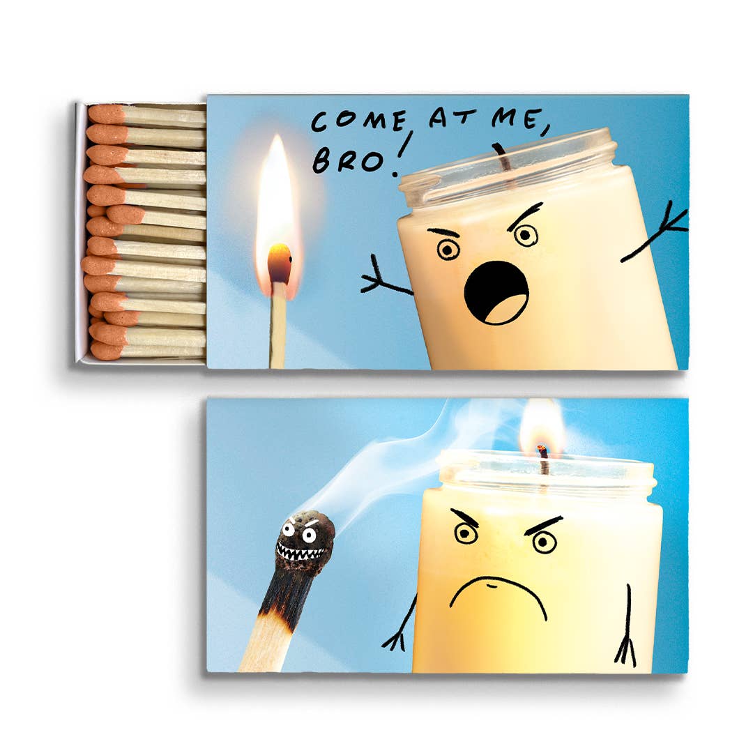 Come At Me, Bro Matchbox