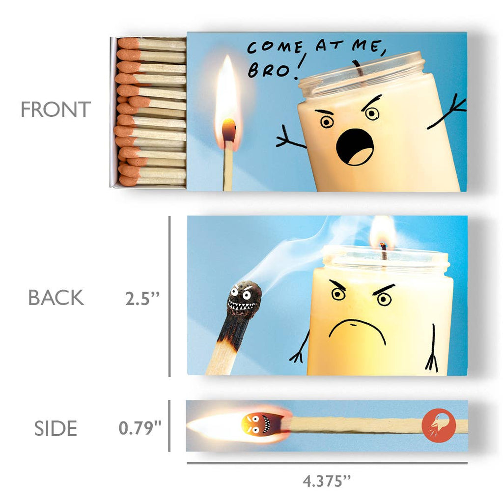 Come At Me, Bro Matchbox