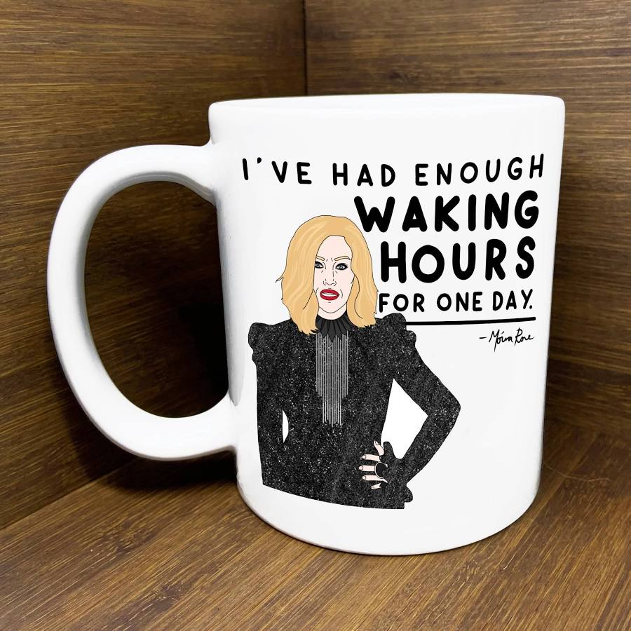 I've Had Enough Waking Hours Ceramic Coffee Mug