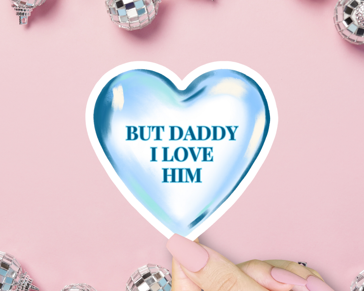 Vinyl Sticker - But Daddy I Love Him