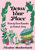 Detox Your Place by Meadow Shadowhawk