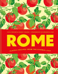 Rome: Classic Recipes From The Eternal City