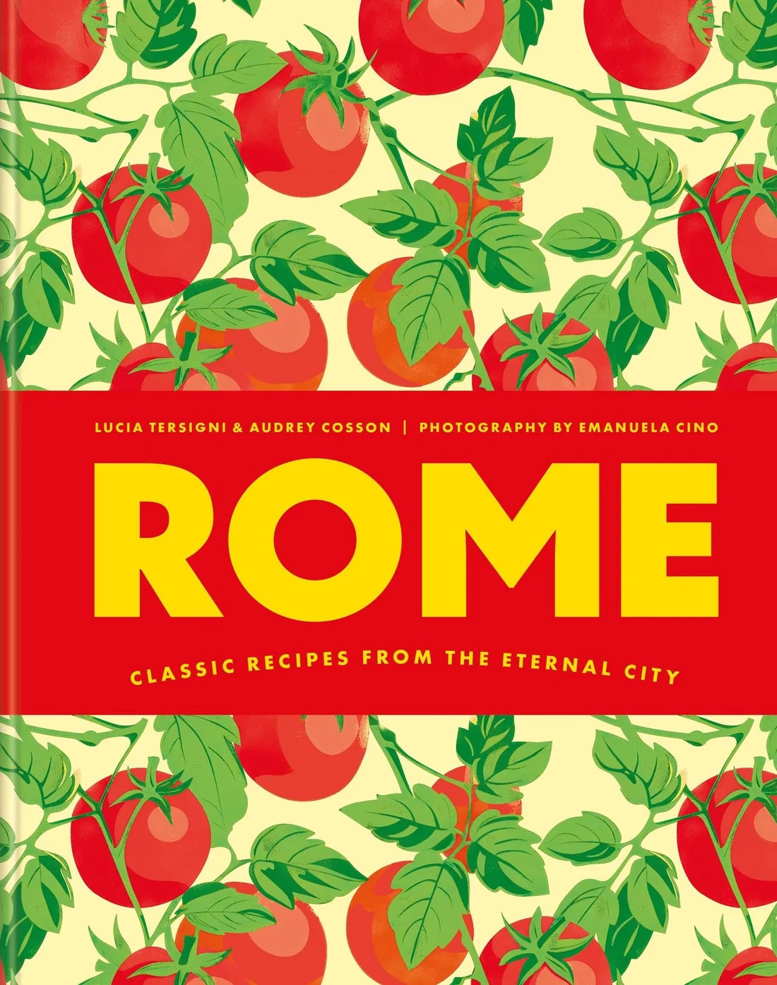 Rome: Classic Recipes From The Eternal City