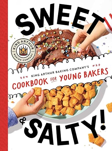 Sweet & Salty! By King Arthur Baking Company