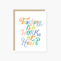 Work of Heart Teacher Appreciation Card