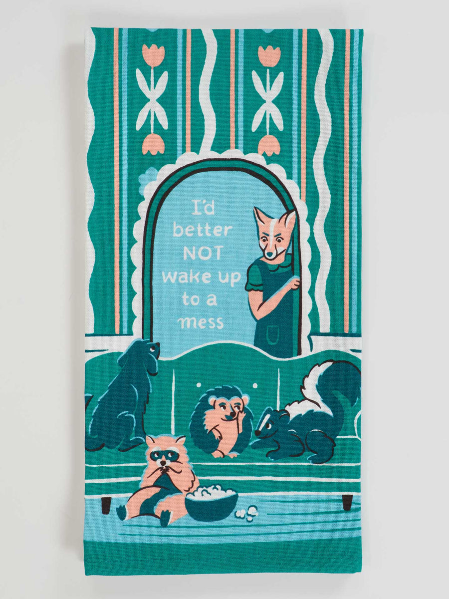 I'd Better Not Wake Up To A Mess Dish Towel