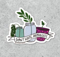 "Don't Hate, Propagate" vinyl sticker
