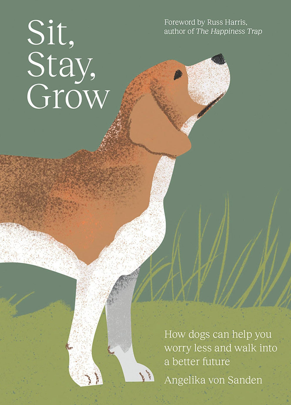 Sit, Stay, Grow by Angelika von Sanden