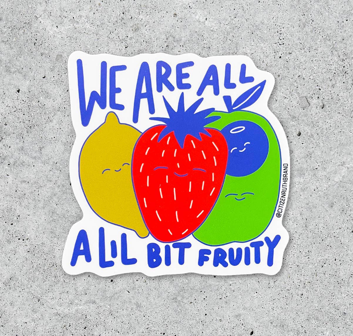 We Are All A Lil Bit Fruity vinyl sticker